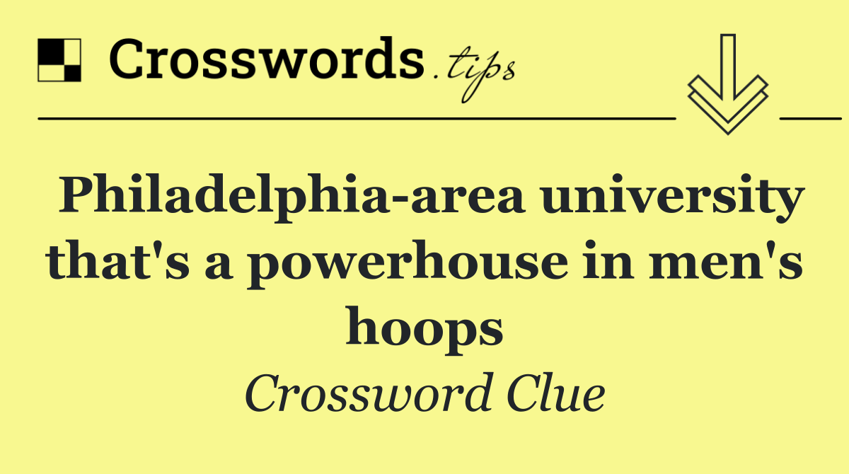 Philadelphia area university that's a powerhouse in men's hoops