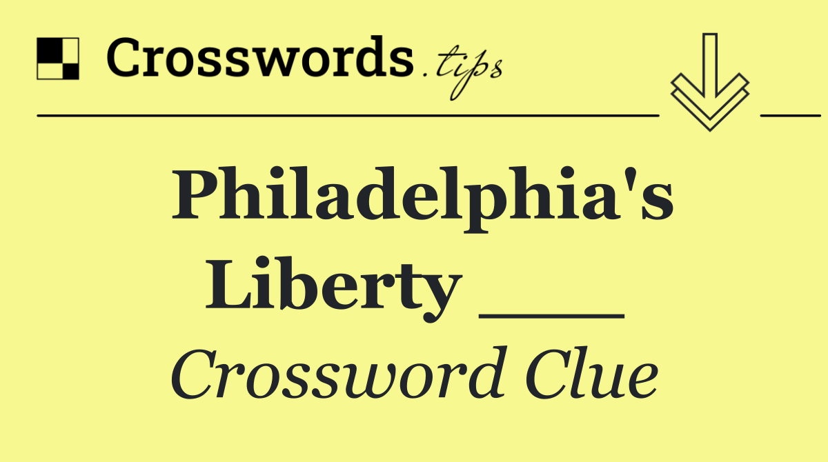 Philadelphia's Liberty ___