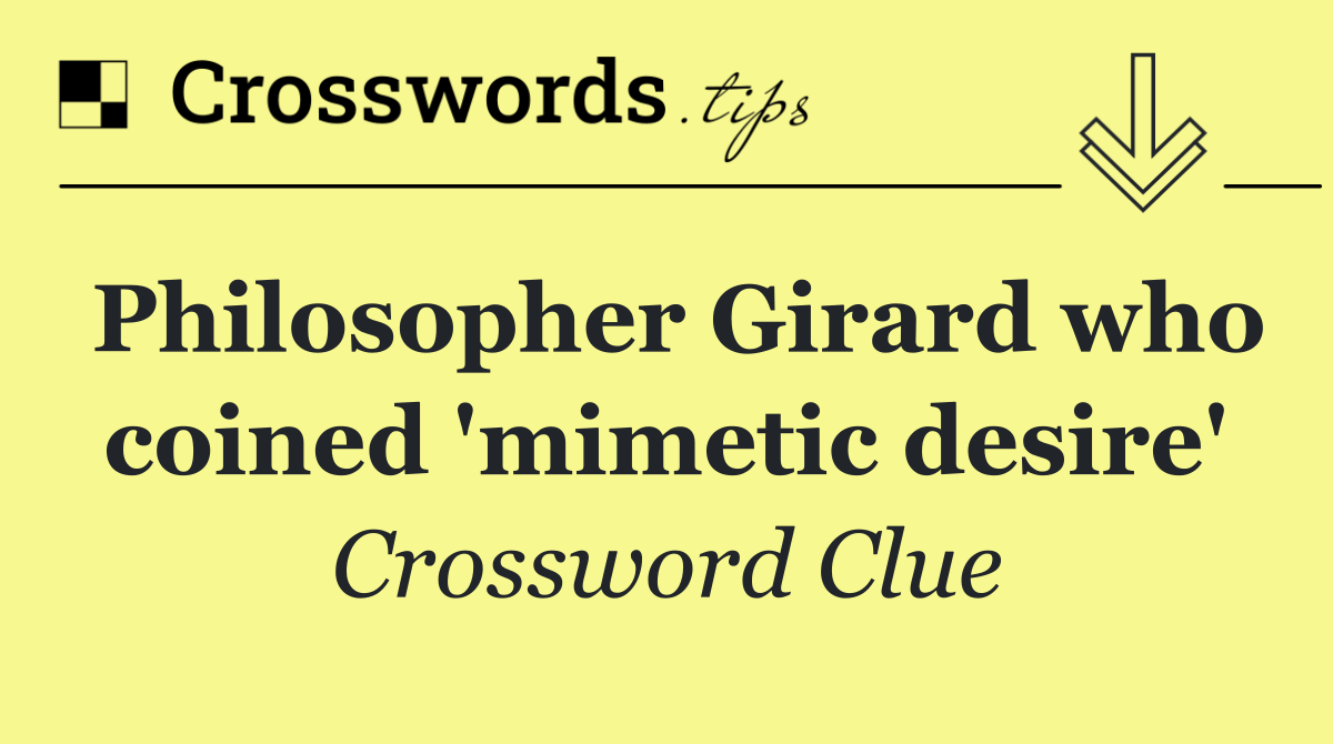 Philosopher Girard who coined 'mimetic desire'