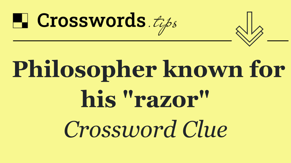 Philosopher known for his "razor"
