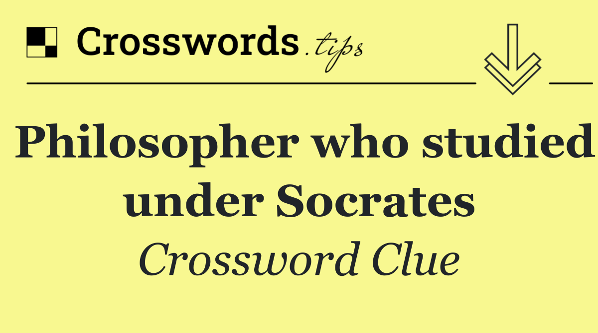 Philosopher who studied under Socrates