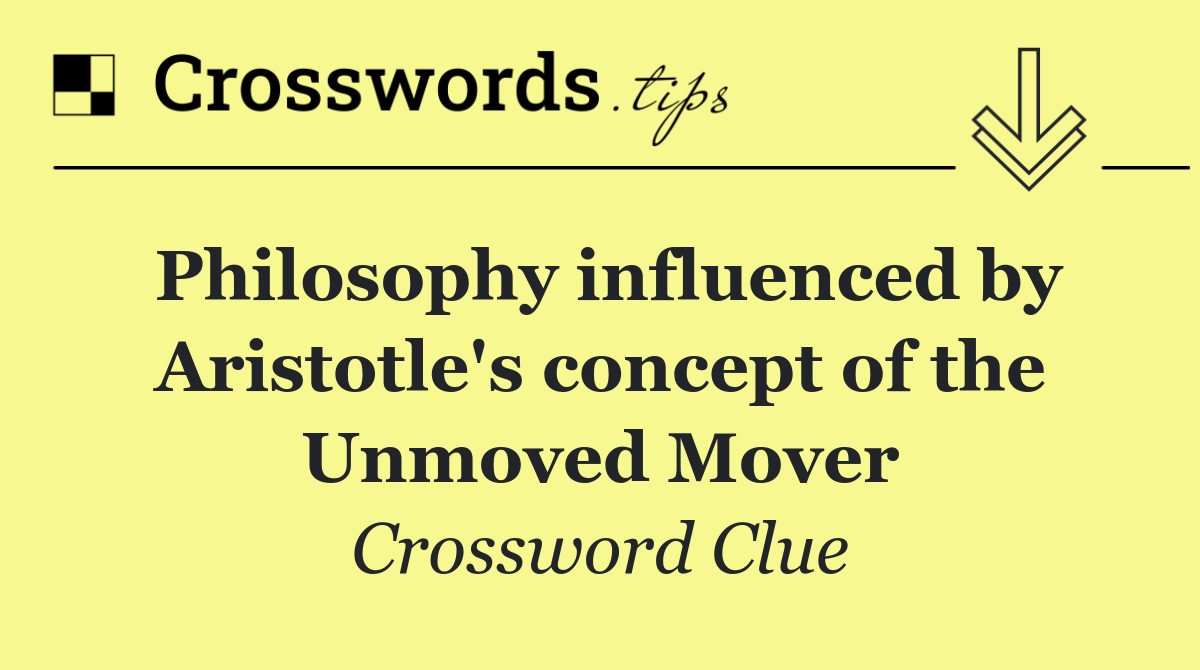 Philosophy influenced by Aristotle's concept of the Unmoved Mover