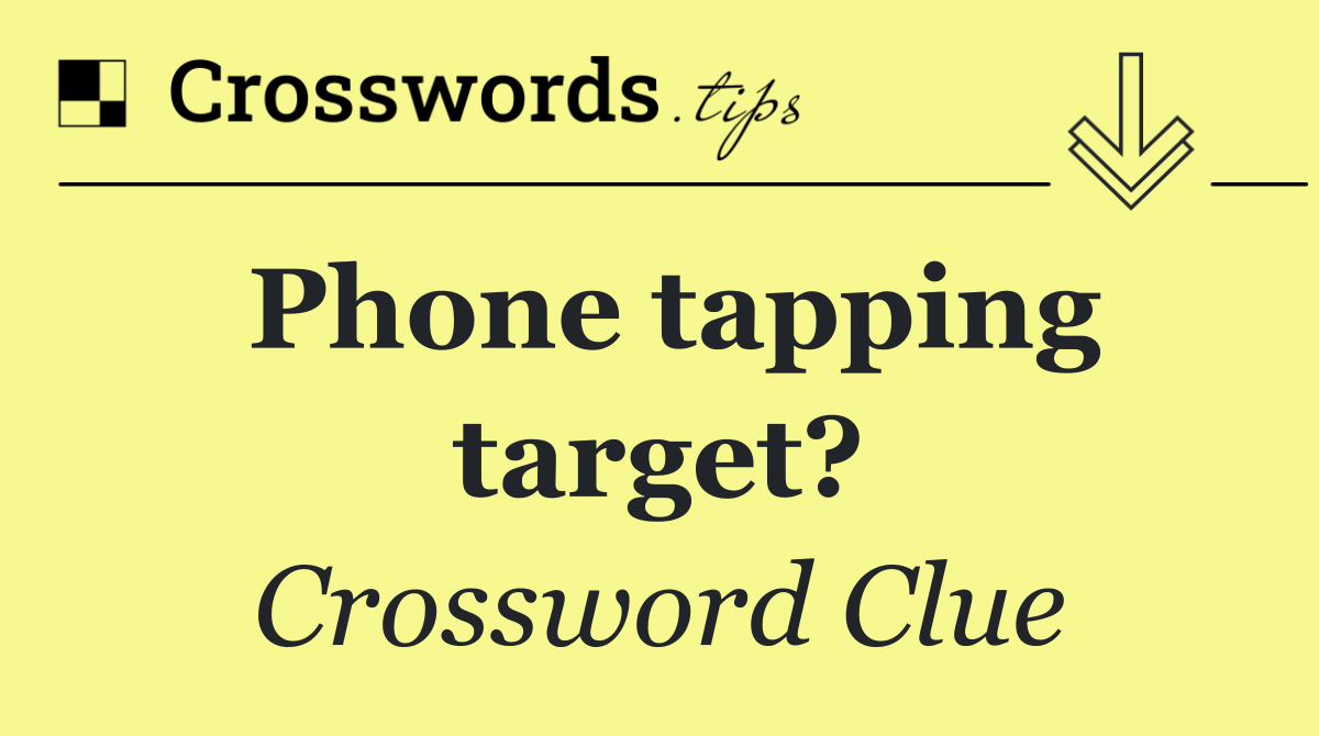Phone tapping target?