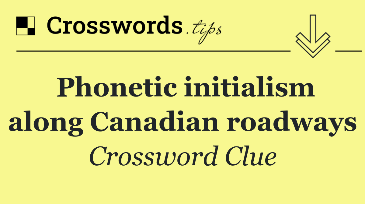 Phonetic initialism along Canadian roadways