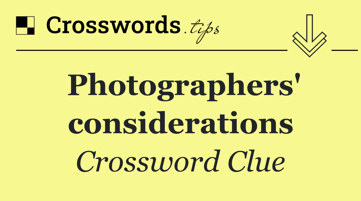 Photographers' considerations