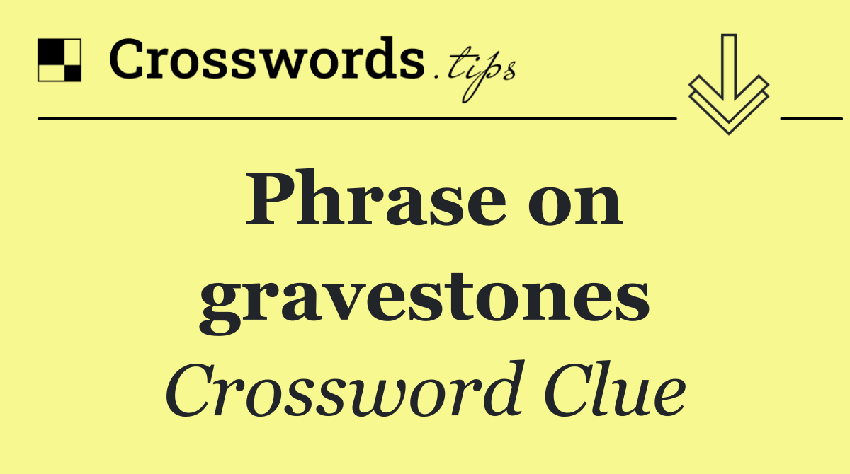 Phrase on gravestones