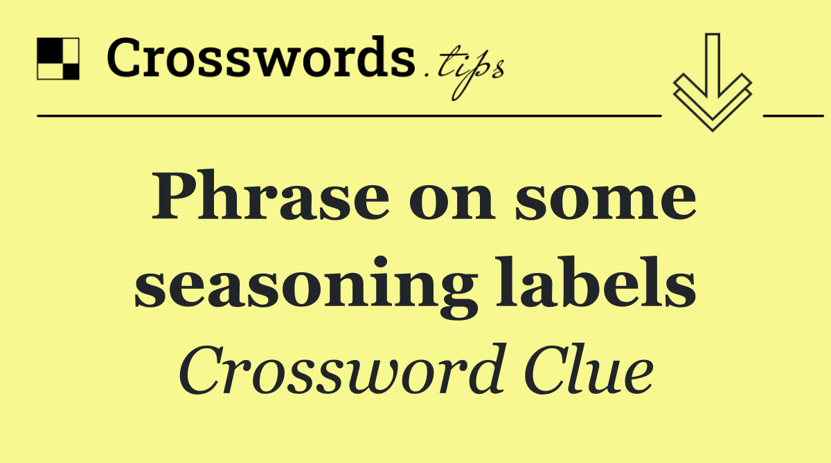 Phrase on some seasoning labels