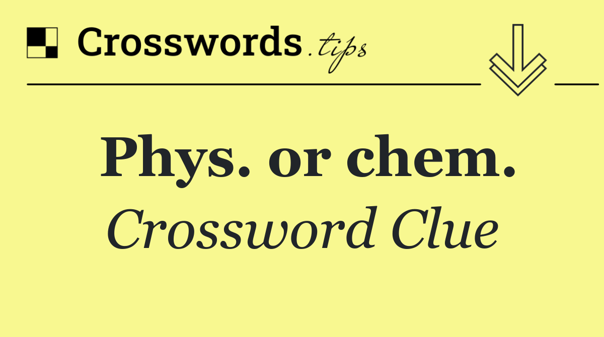 Phys. or chem.