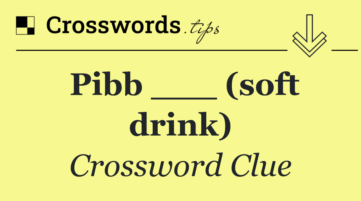 Pibb ___ (soft drink)