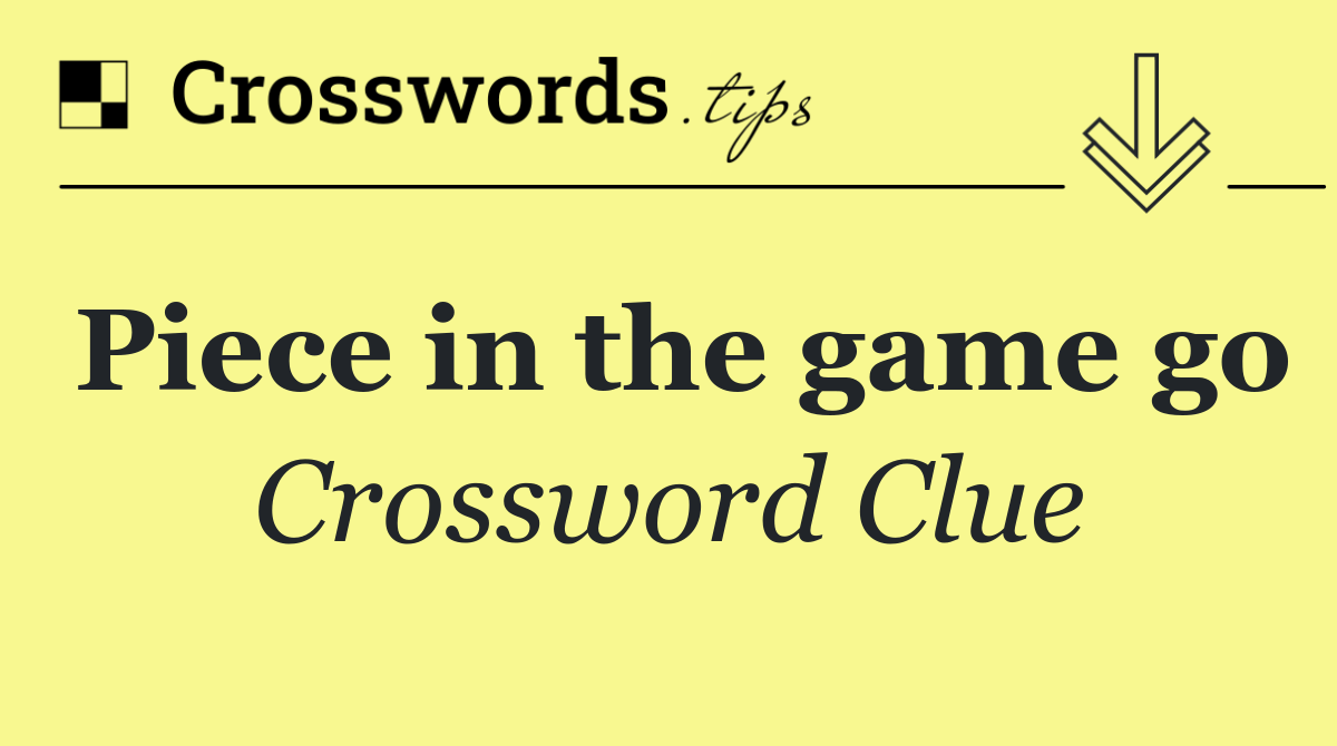 Piece in the game go