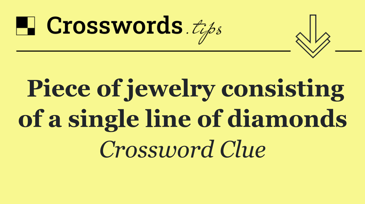 Piece of jewelry consisting of a single line of diamonds