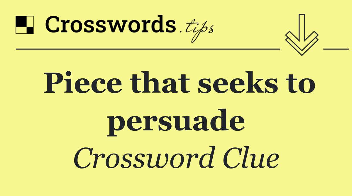 Piece that seeks to persuade