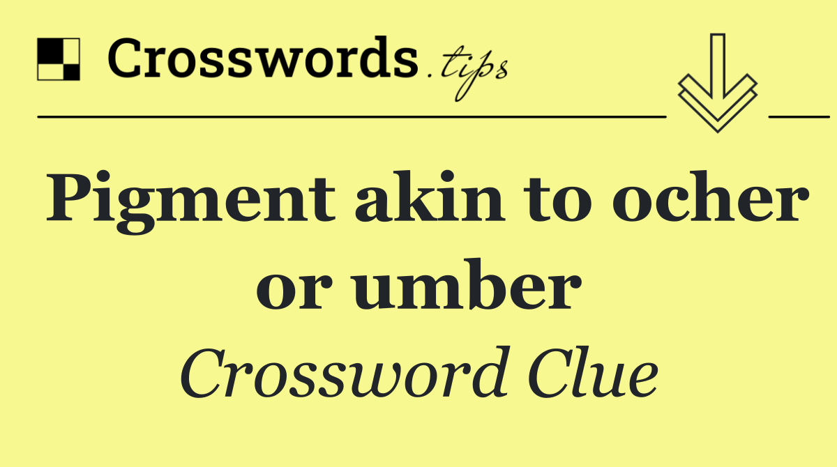 Pigment akin to ocher or umber