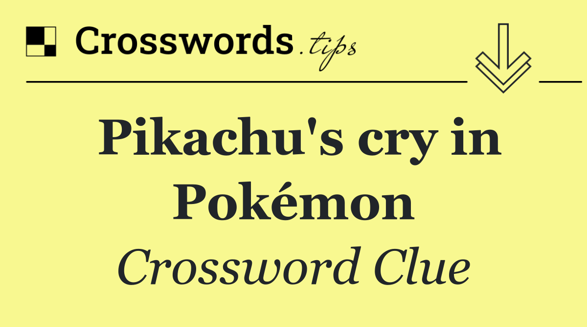 Pikachu's cry in Pokémon