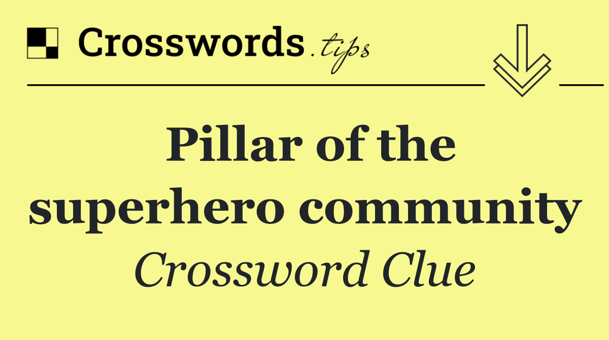 Pillar of the superhero community