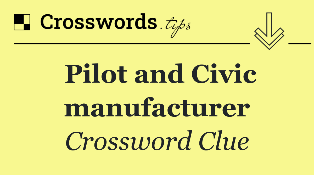 Pilot and Civic manufacturer