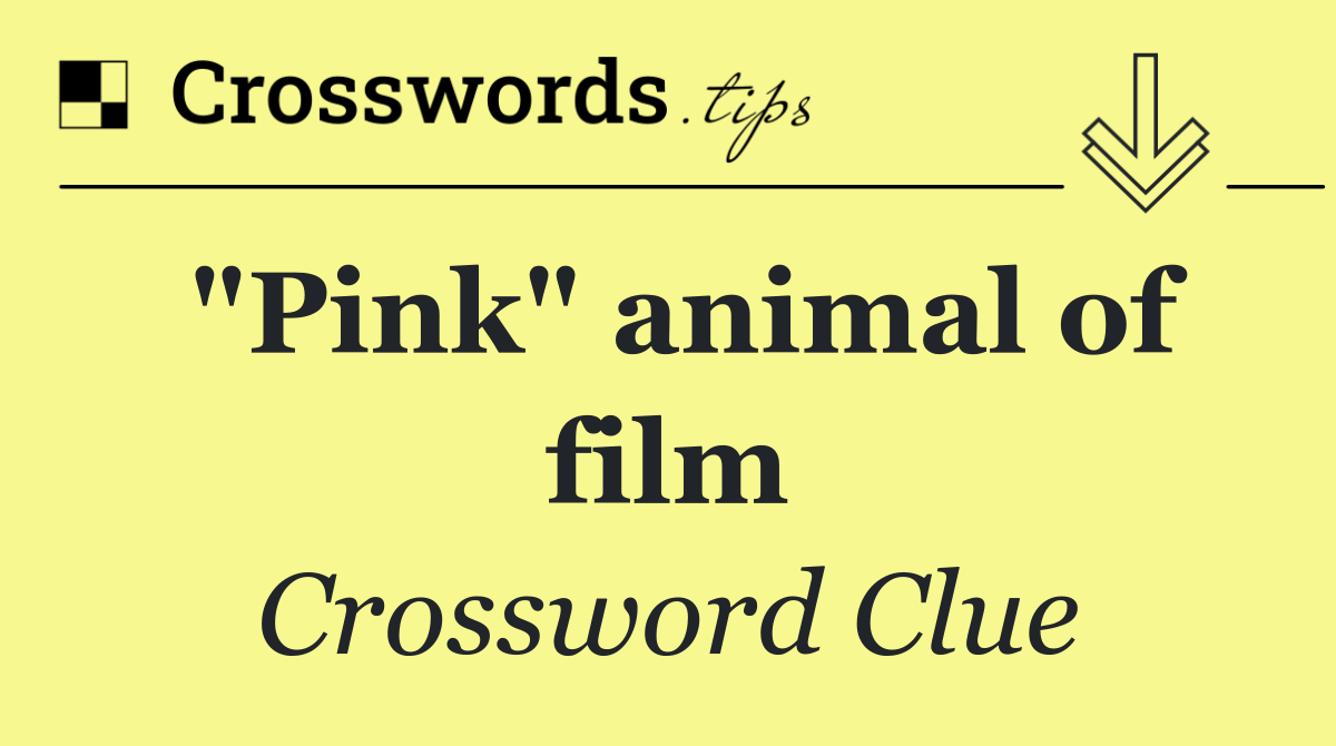 "Pink" animal of film