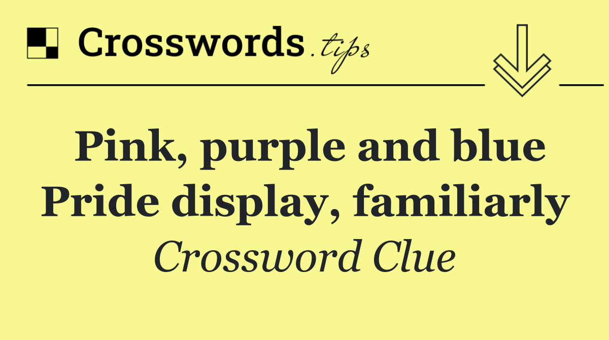 Pink, purple and blue Pride display, familiarly