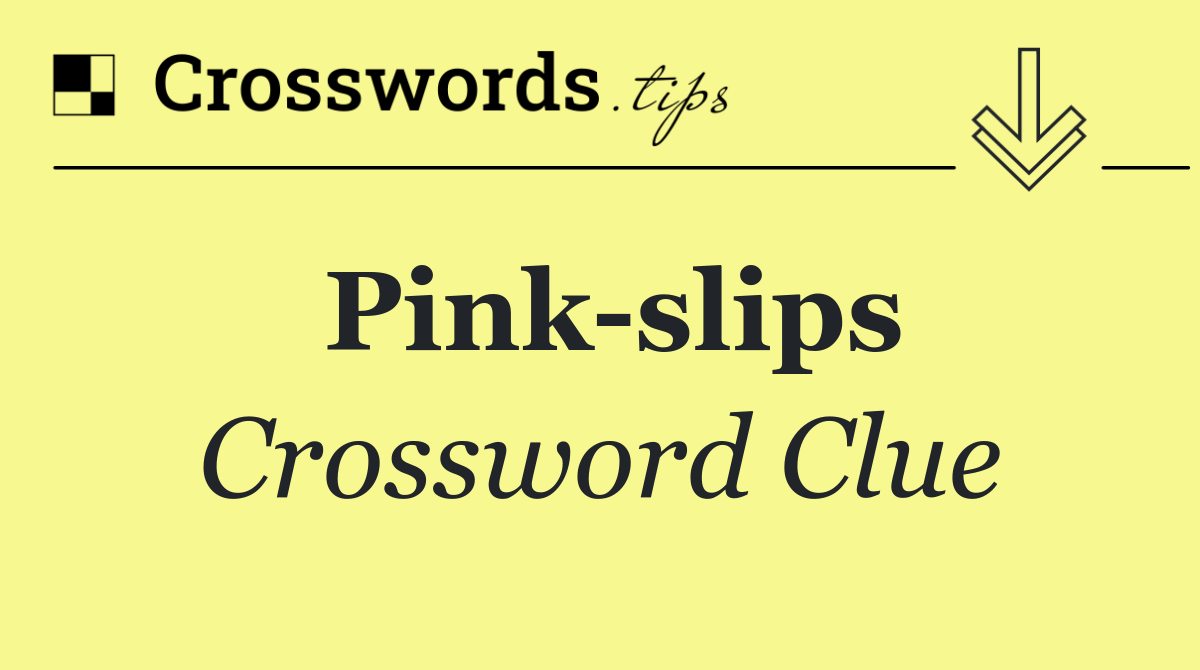 Pink slips