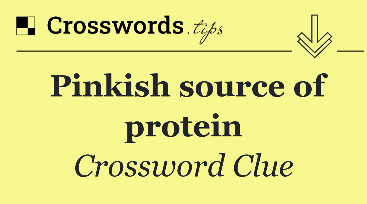 Pinkish source of protein