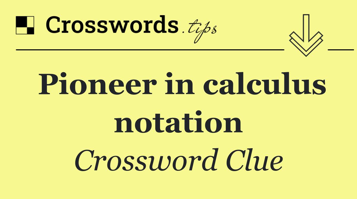 Pioneer in calculus notation