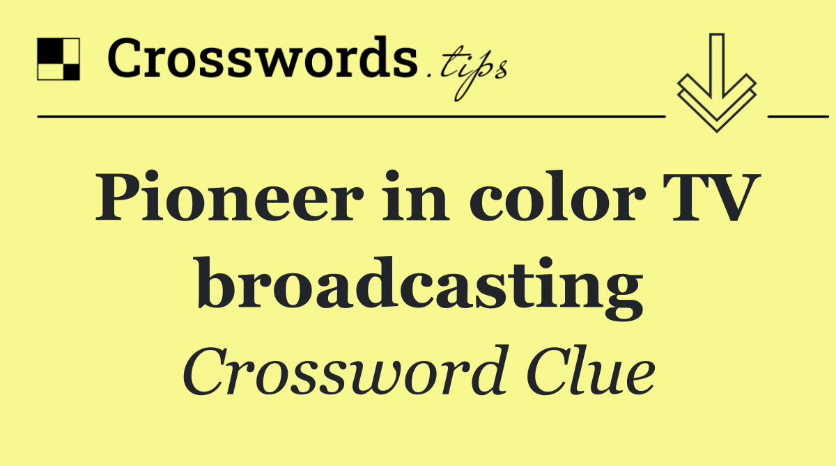 Pioneer in color TV broadcasting
