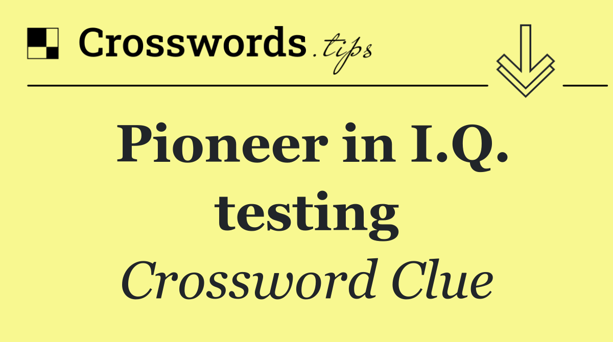Pioneer in I.Q. testing