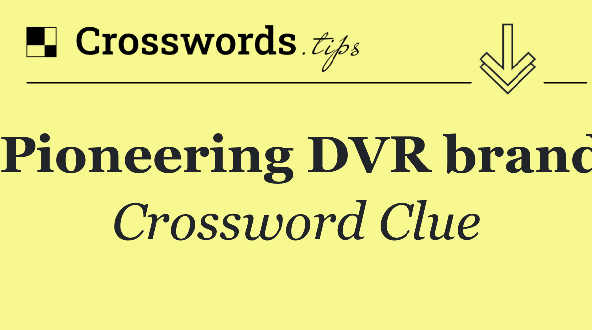 Pioneering DVR brand