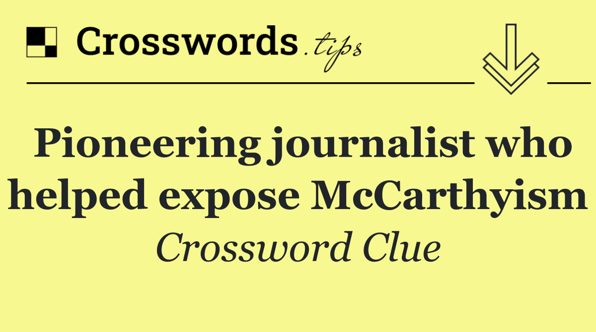 Pioneering journalist who helped expose McCarthyism