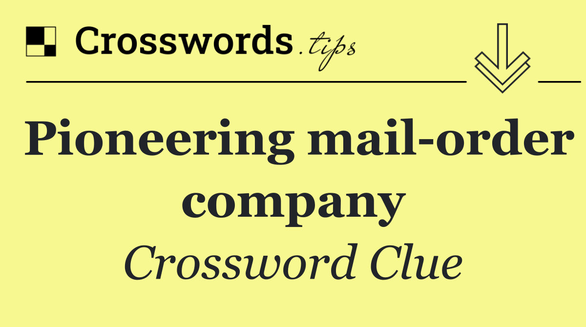 Pioneering mail order company