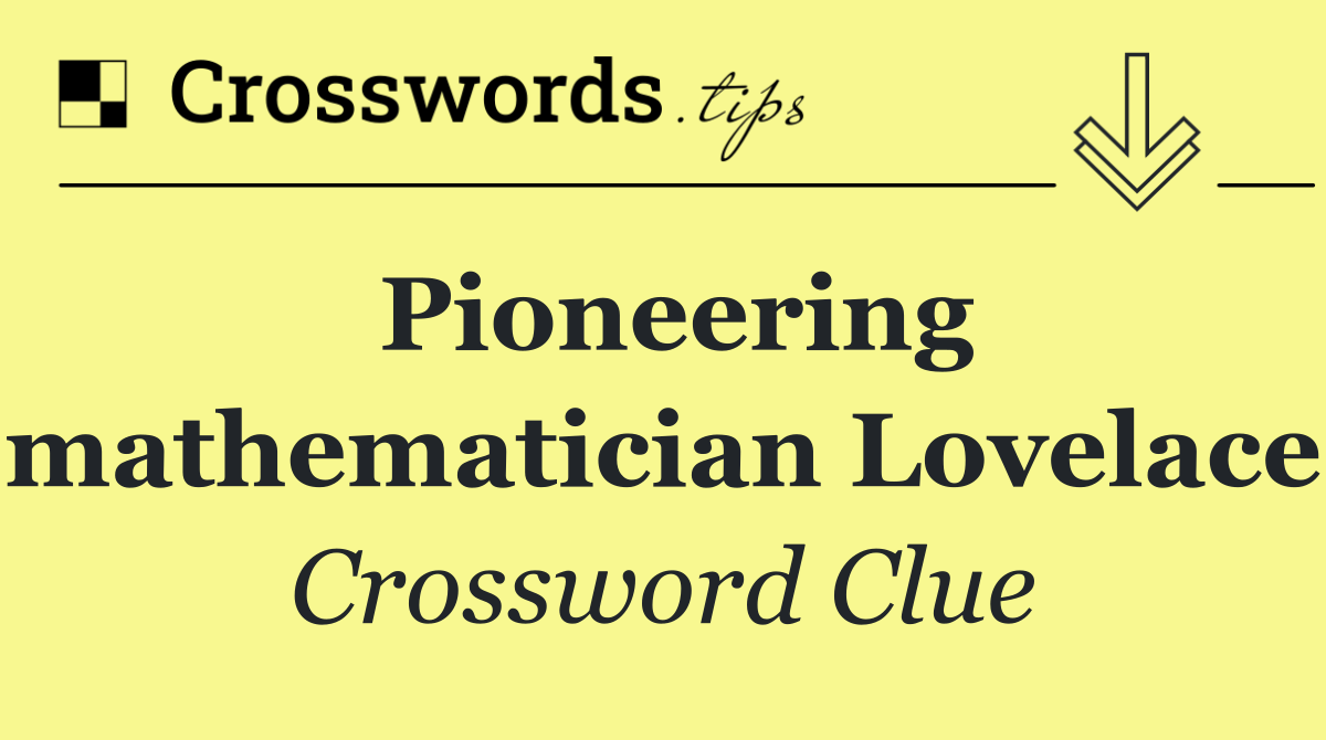 Pioneering mathematician Lovelace