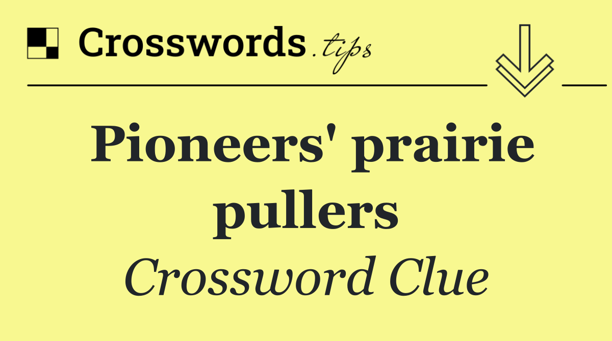 Pioneers' prairie pullers