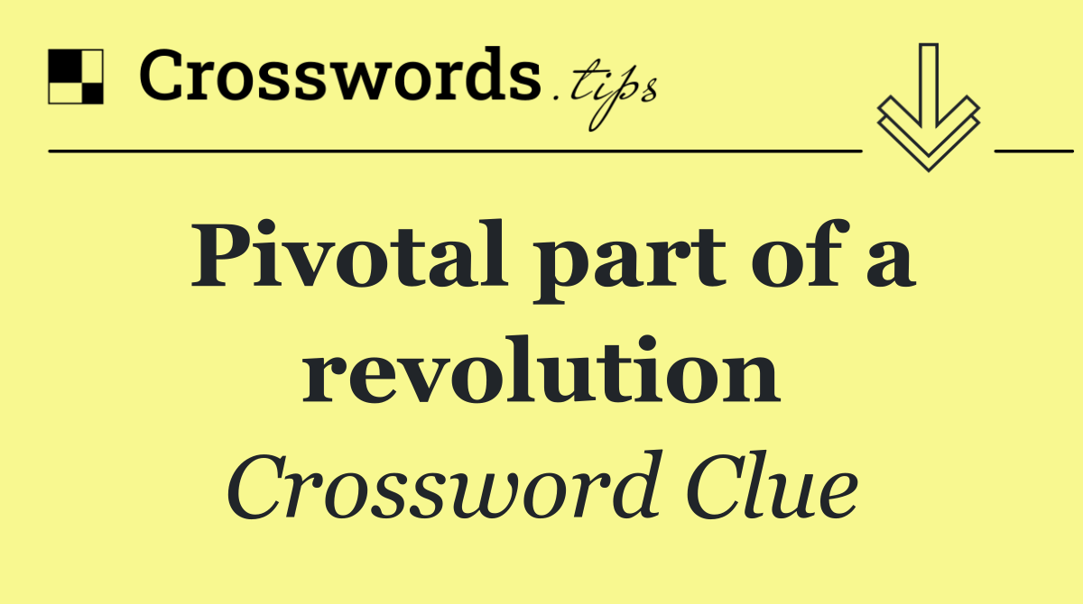 Pivotal part of a revolution