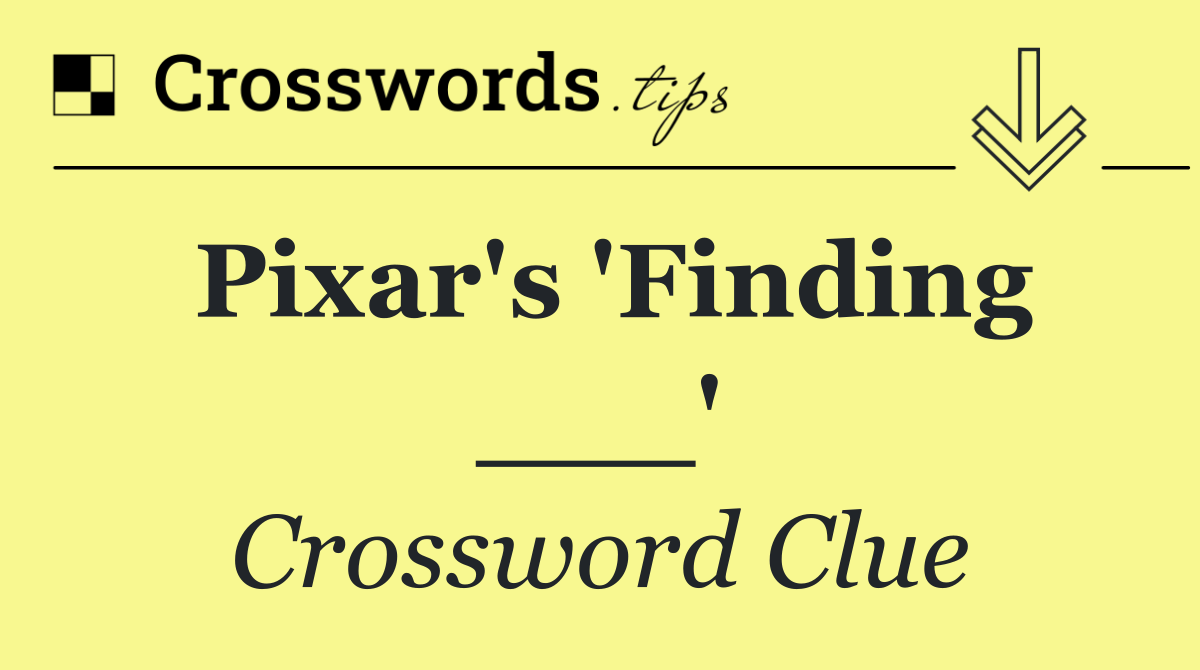 Pixar's 'Finding ___'