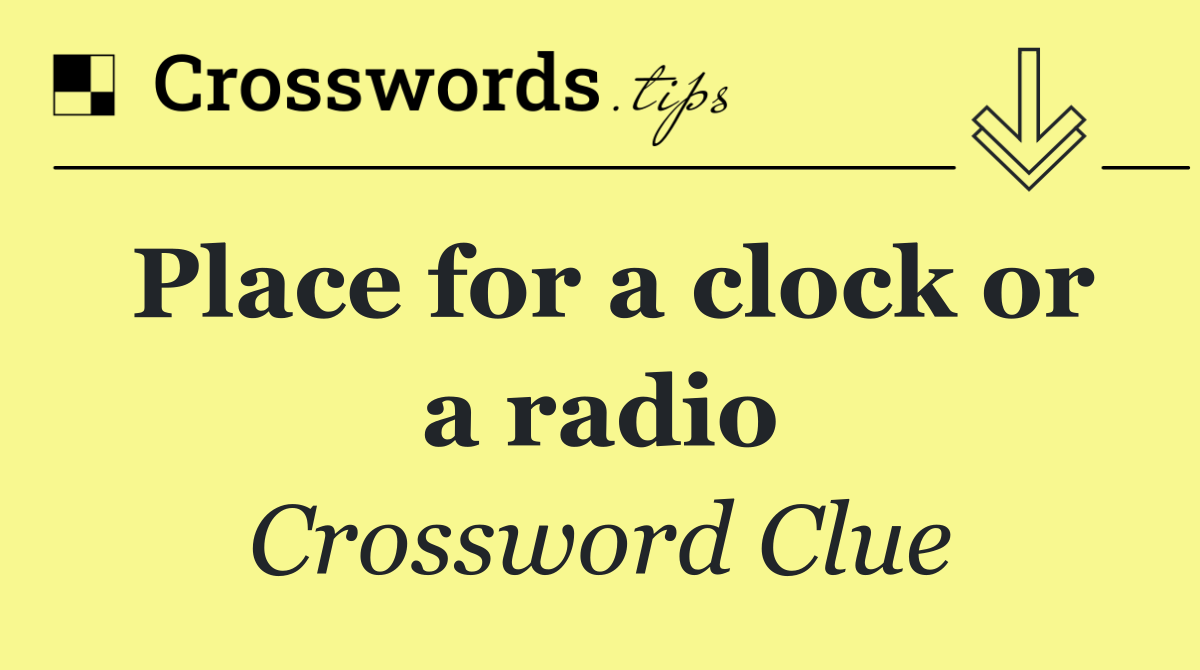 Place for a clock or a radio