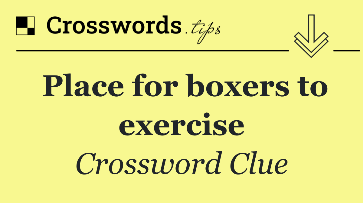 Place for boxers to exercise