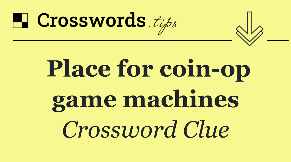 Place for coin op game machines