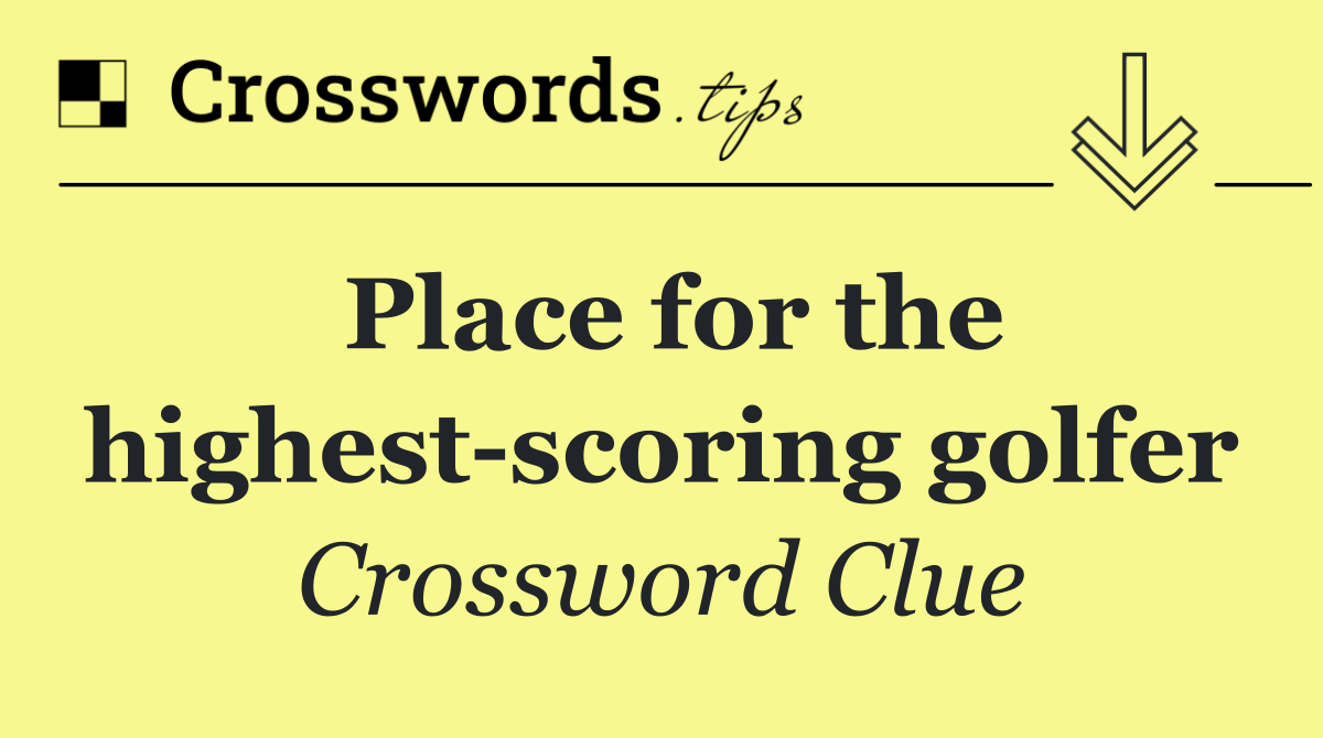 Place for the highest scoring golfer