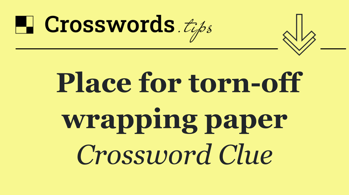 Place for torn off wrapping paper