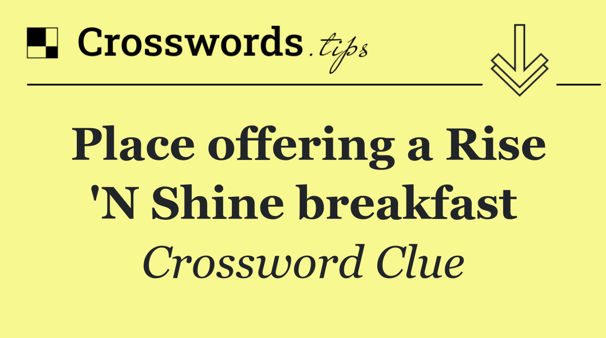 Place offering a Rise 'N Shine breakfast