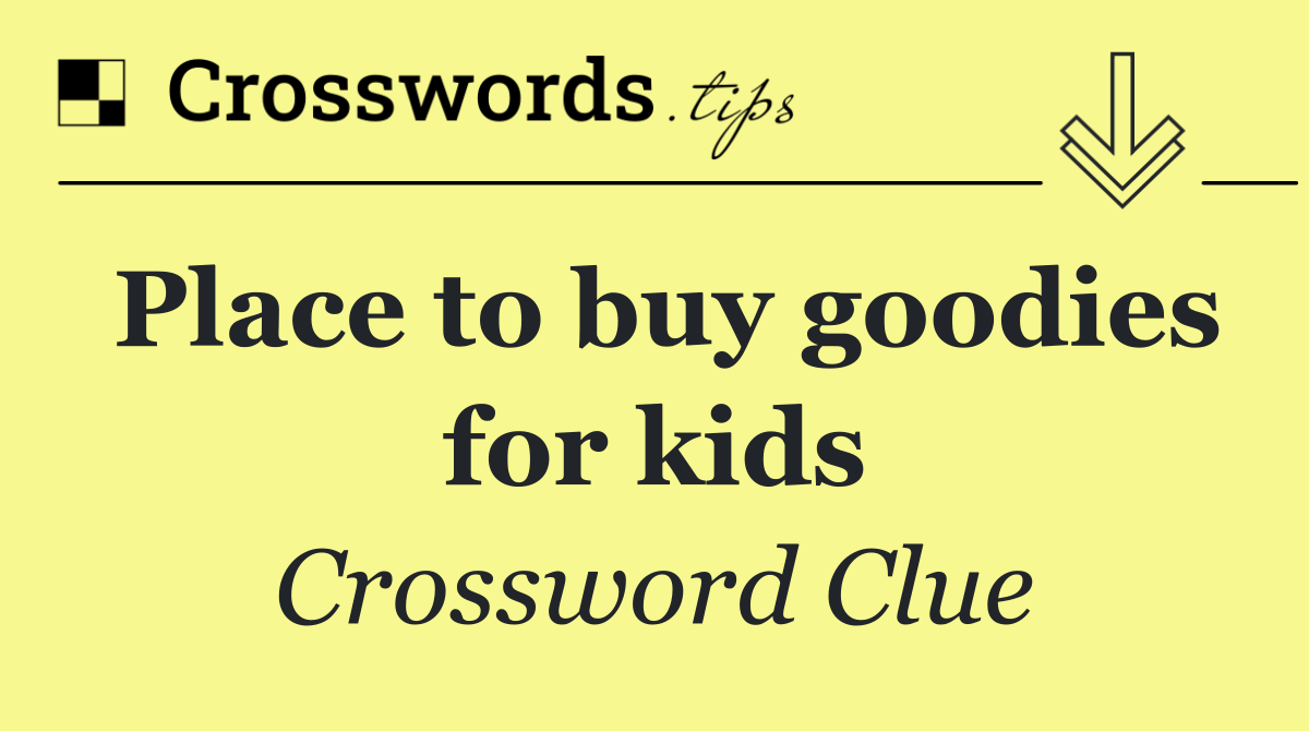 Place to buy goodies for kids