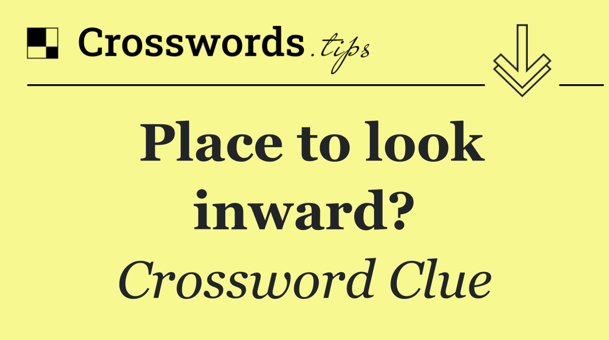 Place to look inward?