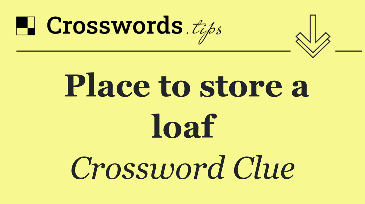 Place to store a loaf