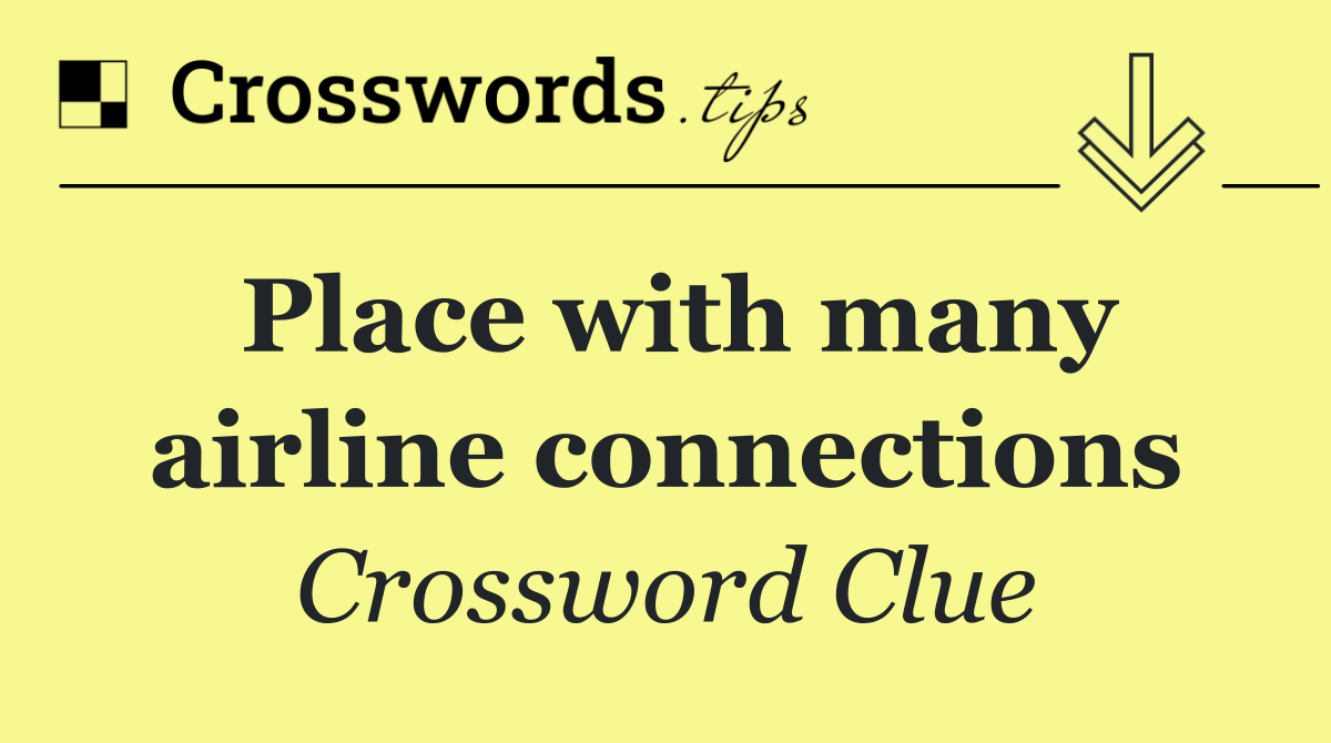 Place with many airline connections