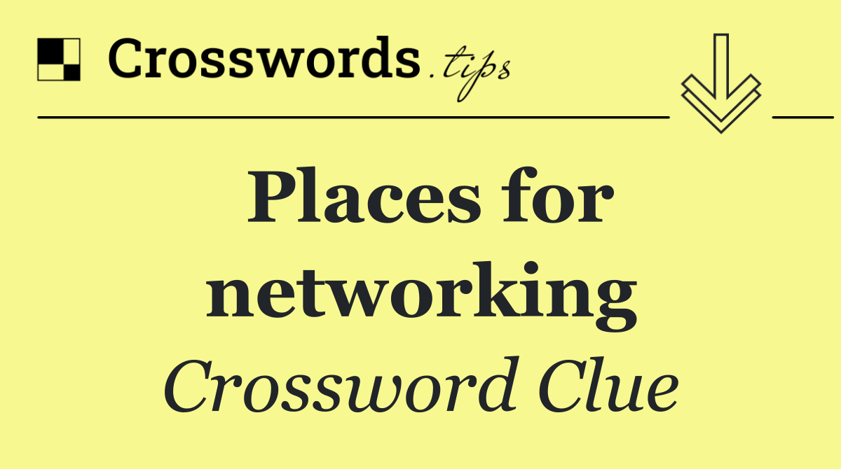 Places for networking