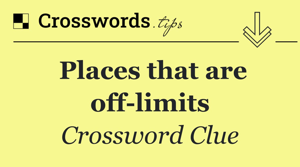 Places that are off limits