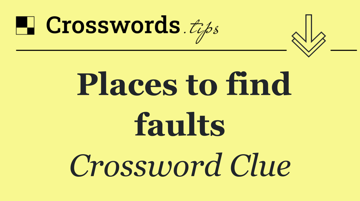 Places to find faults