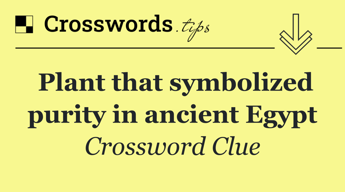 Plant that symbolized purity in ancient Egypt