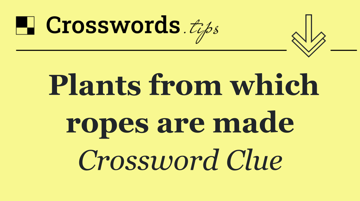 Plants from which ropes are made