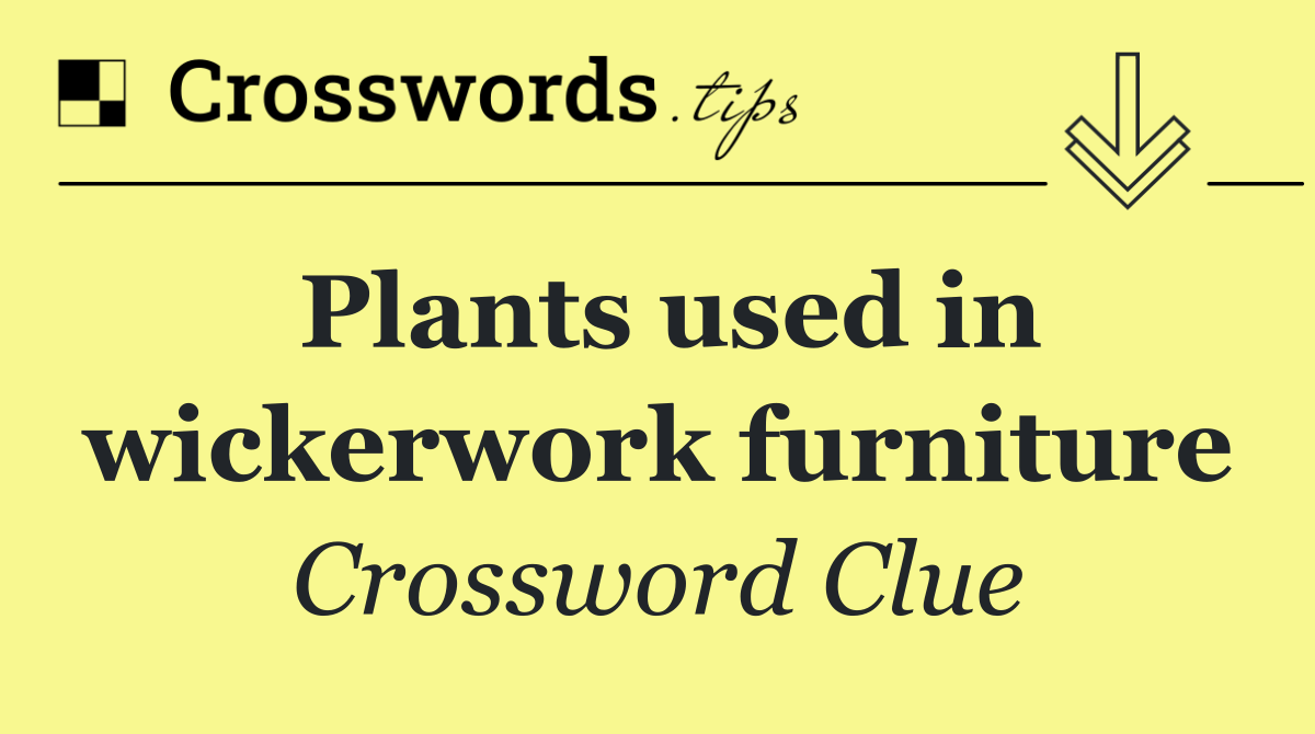 Plants used in wickerwork furniture